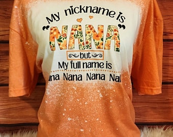 My Nickname is Nana Bleached Shirt, Funny Shirt For Nana, Custom Bleached Tee, Gift For Nana, Nana Shirt, Shirt For Nana, Humorous Nana Tee
