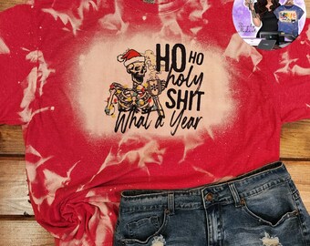 Ho Ho Holy Shit What A Year Tee, Christmas Tshirt, Christmas Skeleton, Ho Ho Ho Shirt, Bleached Christmas Shirt, Funny Christmas Shirt