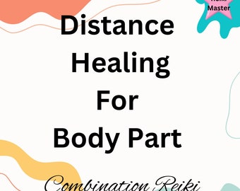 Distant Healing for Body Part, Reiki Healing for Body Part, Channelled Healing