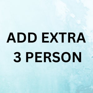 May include: Text on a blue background that reads "ADD EXTRA 3 PERSON".