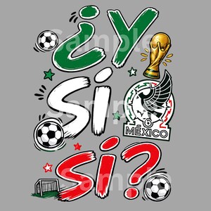 May include: A graphic design featuring the text ¿Y SI SI? in green, white, and red brushstroke lettering. The image includes three black and white soccer balls, a gold-colored trophy, a soccer goal, and the Mexico national team crest.
