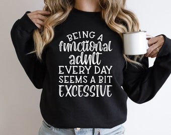 Being a functional adult crewneck sweatshirt