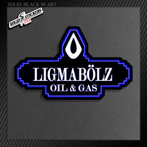 Ligmabolz Oil & Gas Vinyl Sticker, Funny Oilfield Work Decal, Adult Hard Hat Sticker