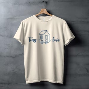 Tiny House Camper Tee, Minimalist Travel Shirt, Tiny Love T-Shirt, Adventure Lover Gift, Nomad Lifestyle Tee, Tiny Home Shirt, THOW living Natural