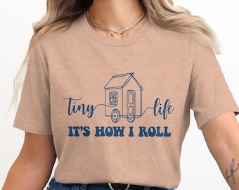 Tiny House Lover Shirt, Fun Moving Home Tee, It's How I Roll Graphic, Minimalist Tiny House Design, Adventurer Gift Idea, THOW living