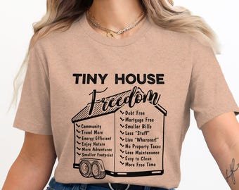 Tiny House Freedom T-Shirt, Minimalist Lifestyle Tee, Debt Free Living Shirt, Energy Efficient Tiny Home Gift, Eco Friendly, THOW living