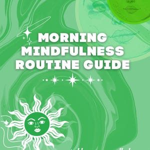 May include: A green background with white text that reads "MORNING MINDFULNESS ROUTINE GUIDE." The image features a sun with a face and a crescent moon with a face. The text "created by: moonsoulbabes" is at the bottom.
