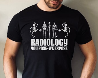 Funny Radiology T-shirt, "You Pose, We expose" Dancing skeletons, Great for Radiology Department, Radiologists, Radiology Techs, Halloween