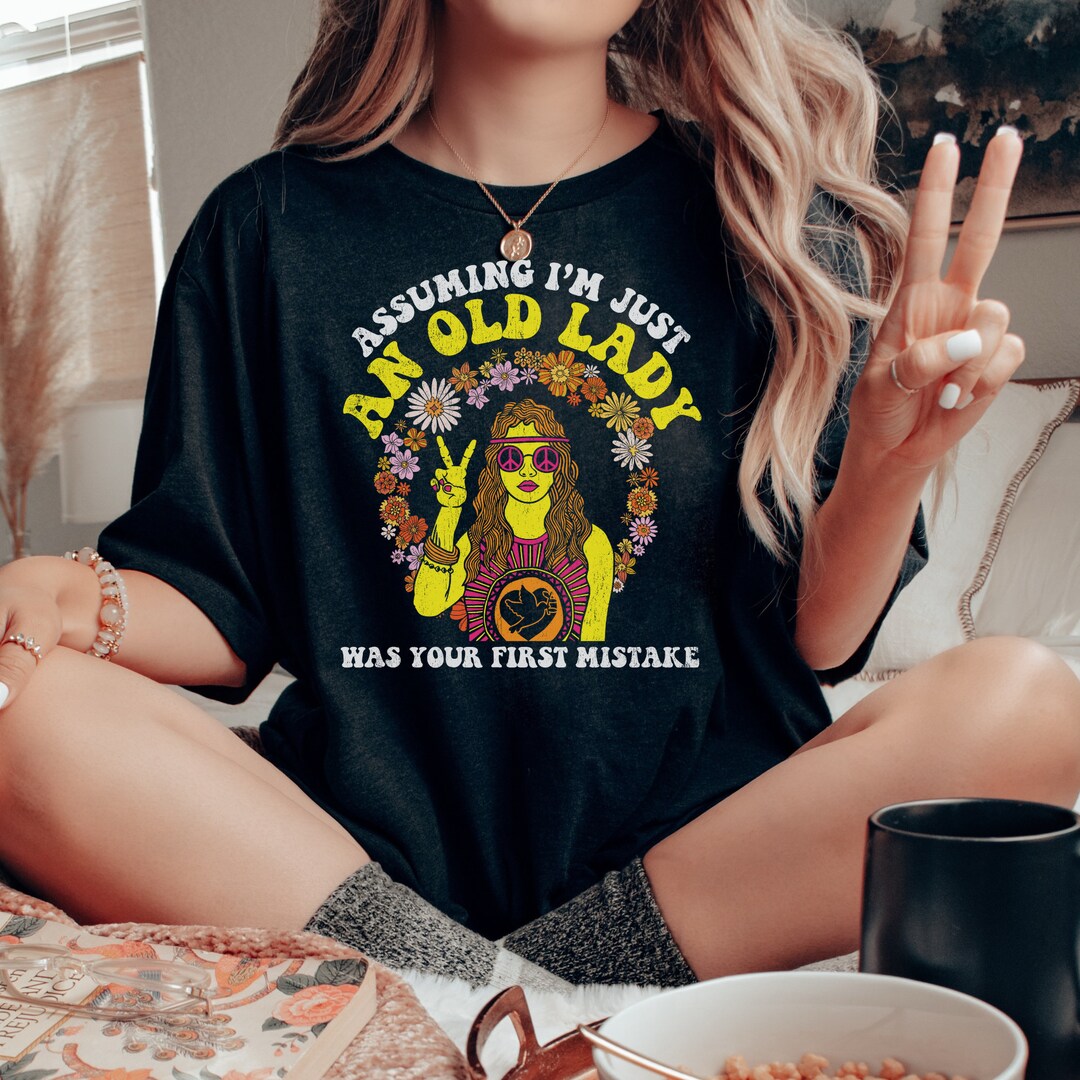 Funny Tshirt, Funny Old Lady Shirt, Funny Hippie Shirt, Retro Hippie