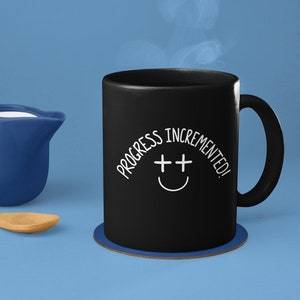 Progress Incremented Funny Coding Coffee Mug, Gift for Programmer Software Developer Web Designer Engineer, Funny Technology 11oz Black Mug