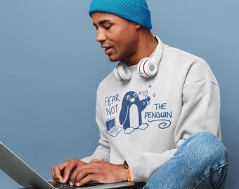 Fear Not The Penguin Funny Linux Open Source Hacker Sweatshirt, Gift for Software Developer Engineer Tux Linux Penguin Tech Geek Sweat Shirt
