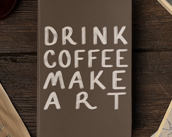 Drink Coffee Make Art Lined Hardcover Journal, Gift for Artist Painter Art Teacher Graphic Designer, Painting Book, Creative Notebook