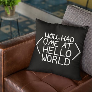 You Had Me At Hello World Funny Tech Throw Pillow, Gift for Programmer Software Developer Coder Web Designer Engineer, Square Couch Cushion