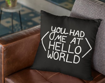 You Had Me At Hello World Funny Tech Throw Pillow, Gift for Programmer Software Developer Coder Web Designer Engineer, Square Couch Cushion