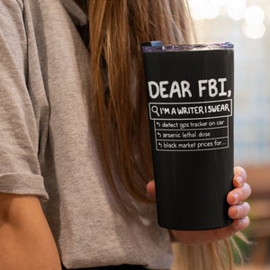 Dear FBI I'm A Writer I Swear - Funny Author Search History Stainless Steel 20oz Insulated Travel Mug