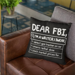 Estimado FBI Soy un escritor Lo juro Escritura divertida Lanzar almohada, Regalo para asesinato Misterio Suspense Novela Autor Historia de búsqueda sospechosa Decoración de regalo