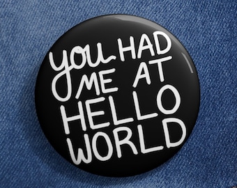 You Had Me At Hello World Metal Pin Button, Small Gift for Programmer Software Developer Coder Web Designer Engineer, Funny Technology Pin