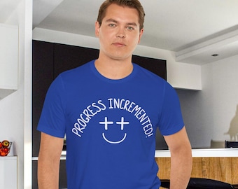 Progress Incremented Funny Programmer Coding T-Shirt