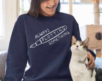 Always Plotting Something Funny Story Writing Sweatshirt, Blue Fountain Pen Sweat Shirt, Cozy Gift for Writer Author Novelist Screenwriter