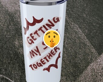 Getting My Sh!# Together 20oz Travel Mug Tumbler