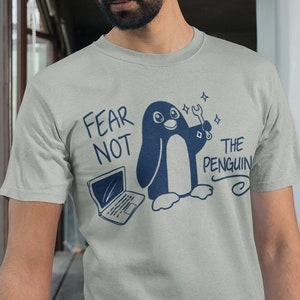 Fear Not The Penguin Funny Linux T-Shirt