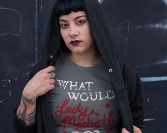 What Would Lady Macbeth Do Funny Shakespeare T-Shirt