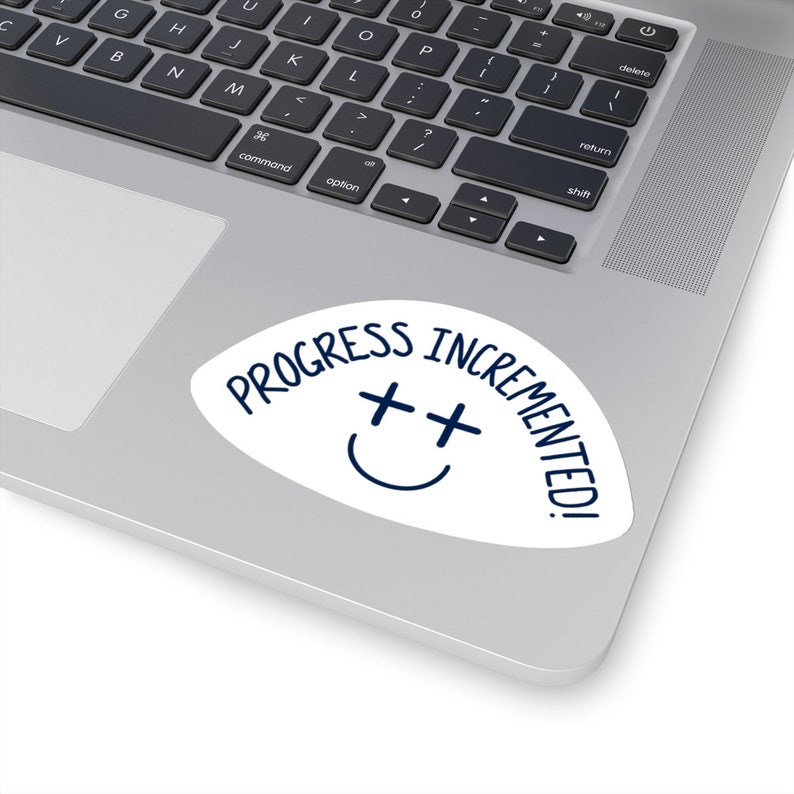 Progreso incrementado pegatina de codificación divertida, pequeño regalo para programador desarrollador de software ingeniero diseñador web, pegatina de vinilo tecnológico para computadora portátil 4" × 4"