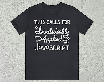 Dit vraagt om af te raden toegepast Javascript grappig T-shirt voor webontwikkelaars
