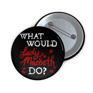 What Would Lady Macbeth Do? Funny Shakespeare Theatre Pin Button, Gift for Classic Literature Nerd Book Lover Drama Teacher or Theater Kid image 2