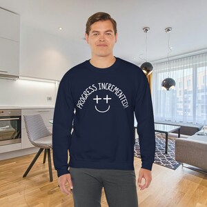 Progress Incremented Funny Coding Sweatshirt, Gift for Programmer Software Developer Web Designer Engineer, Funny Technology Sweat Shirt image 4