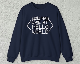 Me tenías en Hello World Funny Tech Sudadera, Regalo para programador Desarrollador de software Codificador Diseñador web Ingeniero, Camisa de sudor de cuello redondo