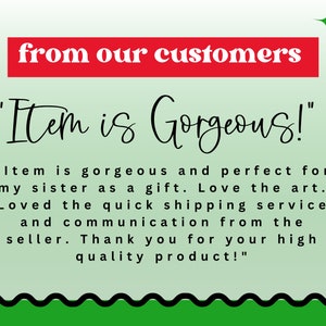 May include: A light green background with the text "from our customers" in a red banner. The text "Item is Gorgeous!" is in a cursive font. Below, a customer review praises the item's beauty and the seller's service.
