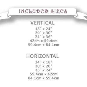 May include: A white banner with the text "INCLUDED SIZES" in black. Below the banner are two columns of text listing vertical and horizontal sizes in inches and centimeters. The vertical sizes are 18" x 24", 20" x 30", 24" x 36", 42cm x 59.4cm, and 59.4cm x 84.1cm. The horizontal sizes are 24" x 18", 30" x 20", 36" x 24", 59.4cm x 42cm, and 84.1cm x 59.4cm.