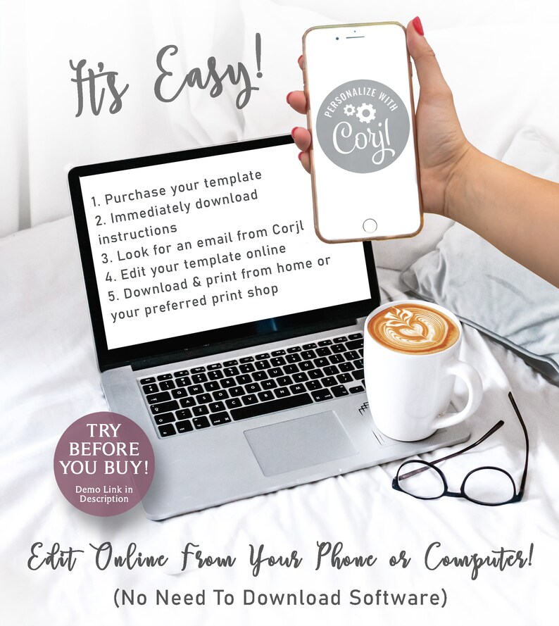May include: A laptop computer with a white background showing instructions on how to use a template. The text on the screen reads "It's Easy!" and lists five steps. The text "TRY BEFORE YOU BUY!" is in a pink circle. The text "Edit Online From Your Phone or Computer! (No Need To Download Software)" is at the bottom of the screen. A hand is holding a smartphone with the text "PERSONALIZE WITH Corjl" on the screen.