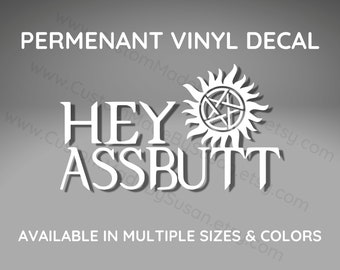 VINYL DECAL - SPN, Supernatural, Hey Assbutt - Waterproof, Outdoor, Permanent, Bumper Sticker, Car, Truck, Water Bottle, Laptop, Oracle 651