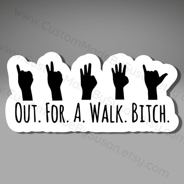 VINYL STICKER - Buffy, Out For A Walk B!tch - Waterproof, Laminated, Decal, Car, Auto, Truck, Laptop, Computer, Phone, iPhone