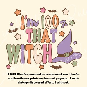 May include: A colorful graphic design with the text "I'm 100% THAT WITCH" in a retro style. The design includes a witch's hat, stars, and bats.
