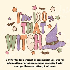 May include: A colorful graphic design with a witch hat and the text "I'm 100% THAT WITCH".