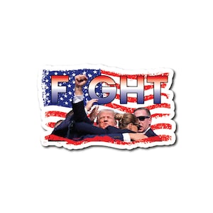 Trump 2024 Shooting FIGHT Sticker