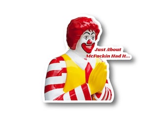 Just About Had It Sticker, Funny Parody, Meme Sticker
