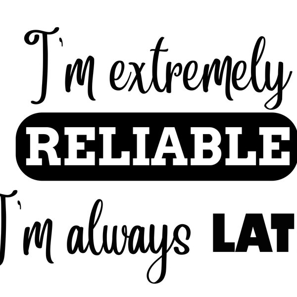 Extremely Reliable Funny Quote SVG Cutting Cut File for the Cricut