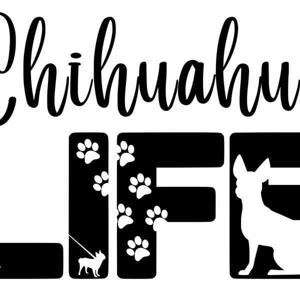 Chihuahua Dog Pet LIFE SVG Cutting Cut File for the Cricut