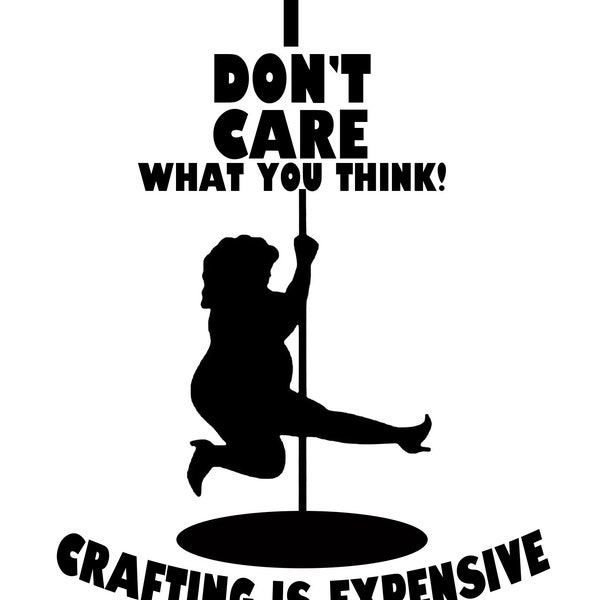 Crafting is Expensive Stripper Pole Dancer SVG Cutting Cut File for the Cricut