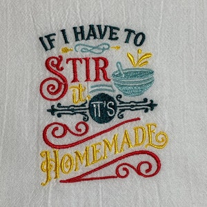 If I Have to Stir it, it&#39;s Homemade Tea Towel