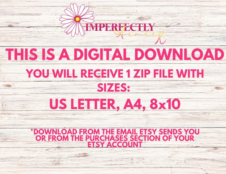 K&ouml;nnte beinhalten: Eine Grafik f&uuml;r einen digitalen Download mit einer rosa Margerite und dem Text "IMPERFECTLY", "THIS IS A DIGITAL DOWNLOAD", "YOU WILL RECEIVE 1 ZIP FILE WITH SIZES: US LETTER, A4, 8x10" und "*DOWNLOAD FROM THE EMAIL ETSY SENDS YOU OR FROM THE PURCHASES SECTION OF YOUR ETSY ACCOUNT".