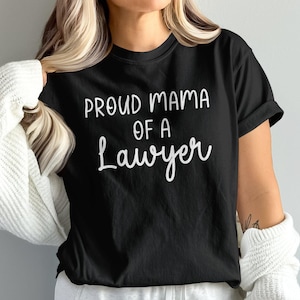 Proud Mama of a Lawyer T-Shirt, Perfect Gift for Moms, Celebrate Law School Graduation, Mother&#39;s Day Present, Lawyer Mom Apparel