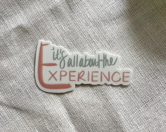 It’s All About the Experience Vinyl Sticker | Matte | Affirmation Sticker