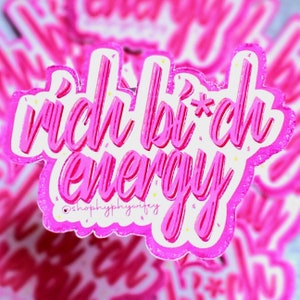 Rich Bi*ch Energy- Vinyl Sticker- Laptop Sticker- Waterbottle Sticker- Waterproof Sticker