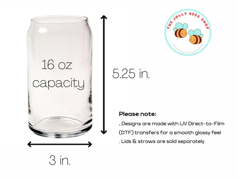May include: A clear glass 16 ounce capacity can with a 5.25 inch height and a 3 inch diameter. The Jolly Bees Shop logo is in the background.