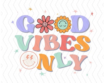Good Vibes Only Svg, Summer Shirt Png, Retro Svg, Hippie Svg, Groovy boho Svg, Cricut & Silhouette Cut Files, Instant Digital Download Files